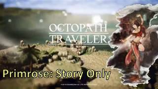 Octopath Traveler - Primrose - Story Only (NO BATTLES)