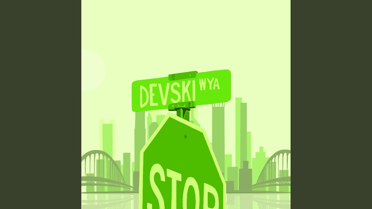 Watch Devski Wya on YouTube Watch Devski Wya on YouTube