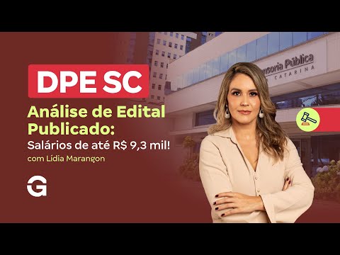 Concurso DPE SC | Análise de Edital Publicado: Salários de até R$ 9,3 mil!