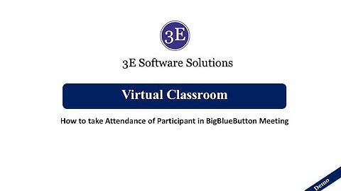 Demo - How to take attendance of participants in BigBlueButton I BBB Attendance - Tutorial