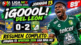 Tigres 0 vs León 2 Full Highlights Matchday 13 Apertura 2026 Liga BBVA MX Update