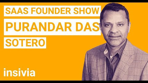 SaaS Founder Interview: Purandar Das @ SOTERO