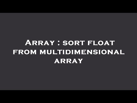 Array : sort float from multidimensional array