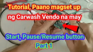 Part 1 Tutorial, Paano magset up ng carwash vendo na may Start, Pause/Resume button.