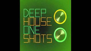 DEEP HOUSE ONE SHOTS DEEP HOUSE ONE SHOTS