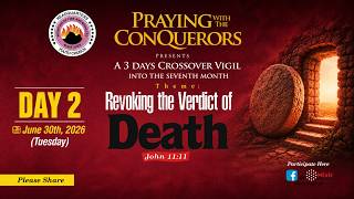 PRAYING WITH THE CONQUERORS - REVOKING THE VERDICT OF DEATH- 30/06/2026 (DAY 2)