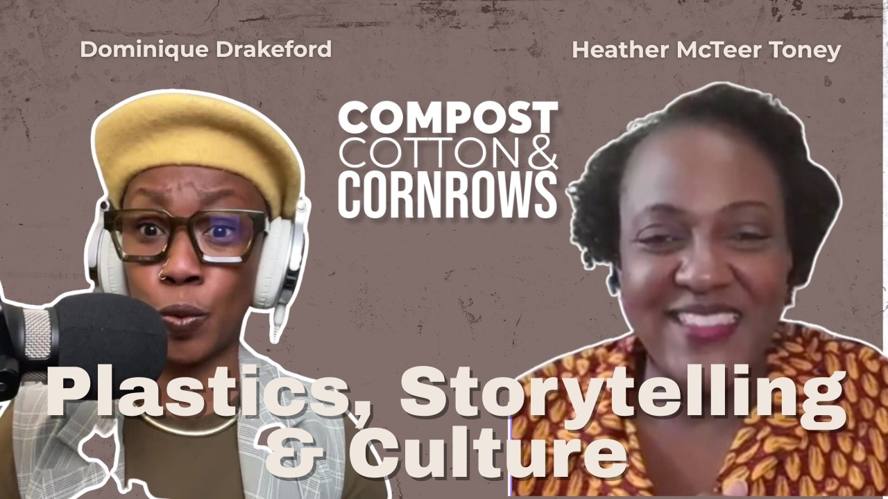 Heather McTeer Toney on Plastics, Wealth, Culture & Storytelling as a renewable resource