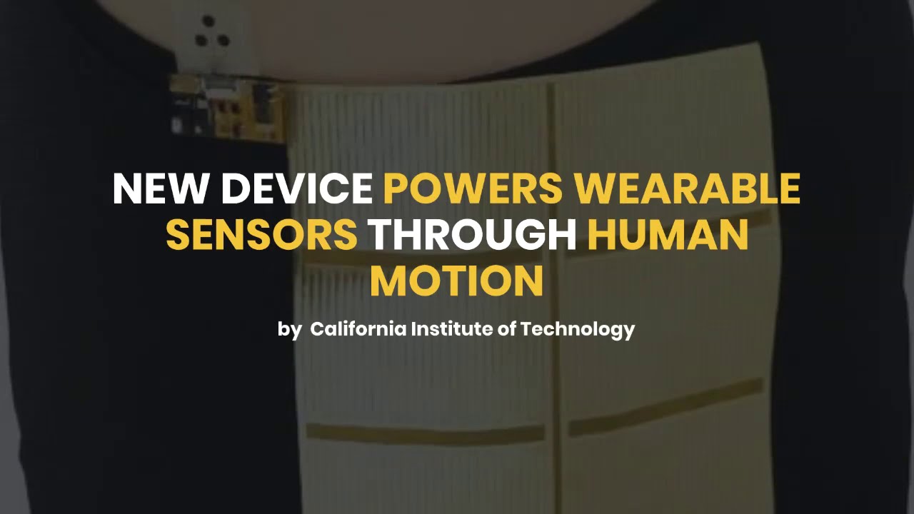 NEW DEVICE POWERS WEARABLE SENSORS THROUGH HUMAN MOTION