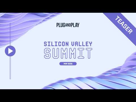Plug and Play Silicon Valley May Summit 2026: You Had To Be There