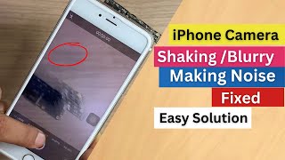 All iPhone camera Blurry,Shaking,making noise problem Fixed.