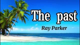 The past- Ray Parker (Lyrics)