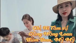 Chị Ni Tâm sự cùng Hồng Loan, Bùm Bum và Mỹ Mỹ