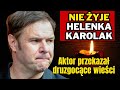 Helenka karolak nie yje tomasz karolak przekaza druzgocce wieci