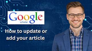 How to update or add your article in google scholar (Latest Update)