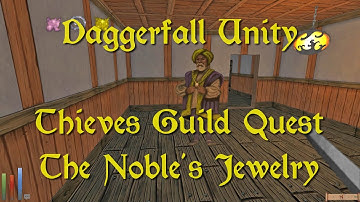 Daggerfall Unity — 62 — Thieves Guild Quest — The Noble