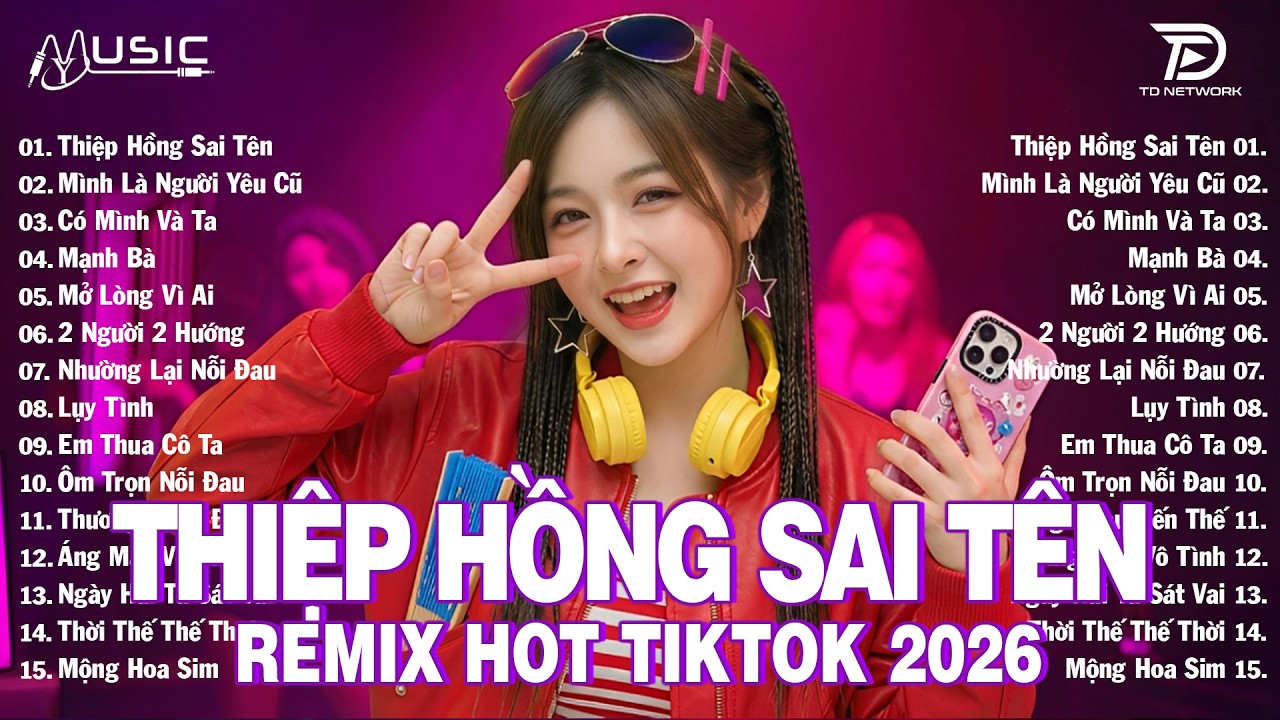 Thiệp Hồng Sai Tên Remix ♫BXH Nhạc Trẻ EDM Hot Trend Triệu View -Top 15 Bản EDM TikTok Hay Nhất 2026