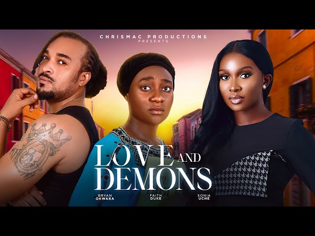 LOVE AND DEMONS (New Movie) Faith Duke, Bryan Okwara, Sonia Uche 2024 New Released Nollywood Movie.. class=