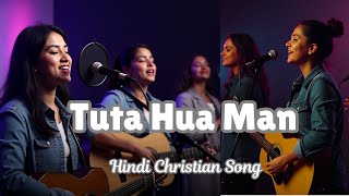 Download Lagu Tuta Hua Man || Best Hindi Christian Song || Worship Flow MP3 Download Lagu Tuta Hua Man || Best Hindi Christian Song || Worship Flow MP3