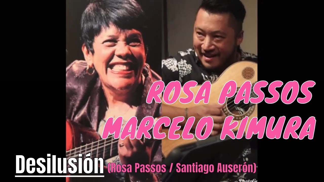DESILUSIÓN (Rosa Passos /Santiago Auserón)   ROSA PASSOS & MARCELO KIMURA - Brazilian Music