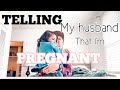 TELLING MY HUSBAND I’M PREGNANT