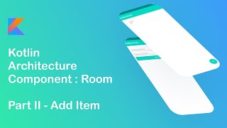 Kotlin Room Kütüphanesi Part Ii - Item Ekleme Kotlin Architecture Components