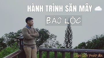 HÀNH TRÌNH SĂN MÂY BẢO LỘC 2020 CHÙA LINH QUY PHÁP ẤN - DUNGTRAN VLOG