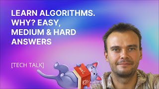 Learn algorithms. Why Easy, Medium & Hard answers