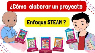 PASO A PASO:  ELABOREMOS UN PROYECTO CON ENFOQUE STEAM