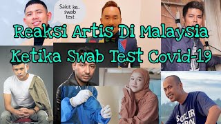 Antara Reaksi Artis Di Malaysia Ketika Swab Test Covid-19