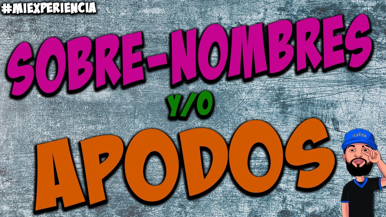 SOBRE-NOMBRES Y APODOS - YouTube