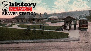 History in a Minute: Beaver Station