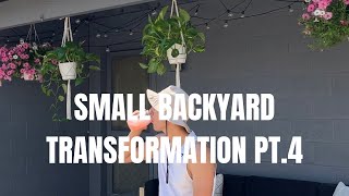 SMALL BACKYARD TRANSFORMATION PT.4