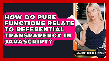 How Do Pure Functions Relate To Referential Transparency In JavaScript? - JavaScript Toolkit