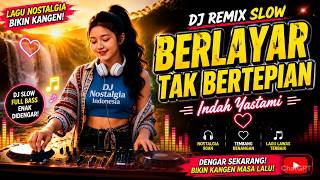 DJ REMIX SLOW Malaysia BERLAYAR TAK BERTEPIAN - ELLA | Nostalgia Penuh Rindu