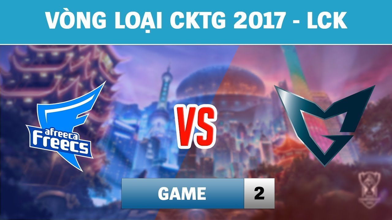 Highlights: AFS vs SSG Game 2 | Afreeca Freecs vs Samsung Galaxy | Vòng loại CKTG 2017 LCK