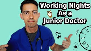 Working Night Shifts (As a Junior doctor)