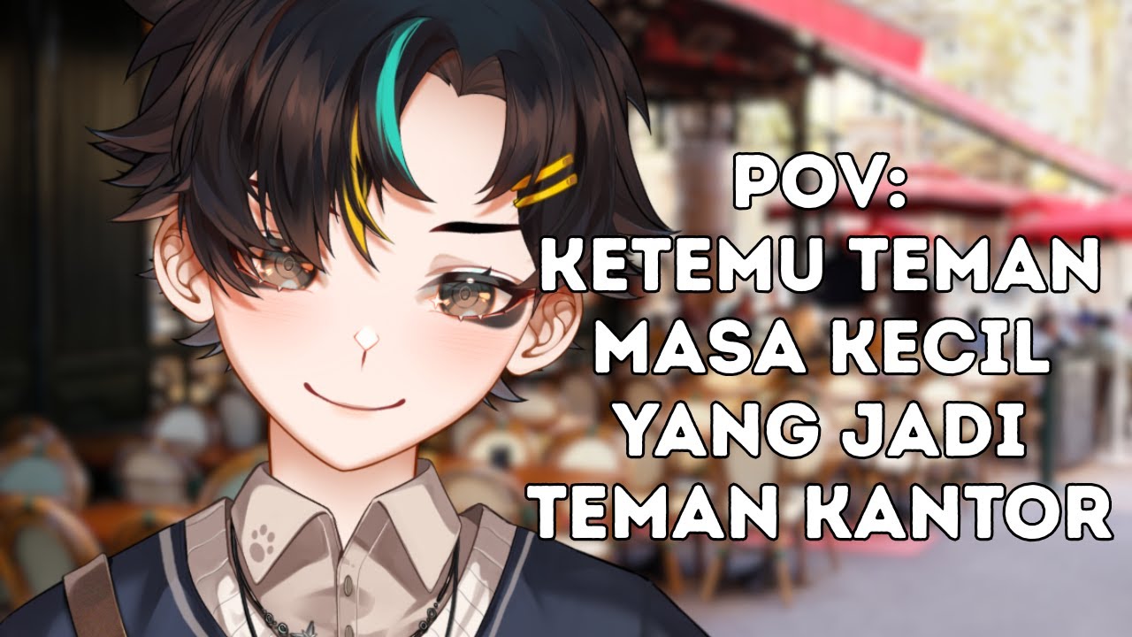 『ROLEPLAY』POV: KETEMU TEMAN MASA KECIL YANG JADI TEMAN KANTOR