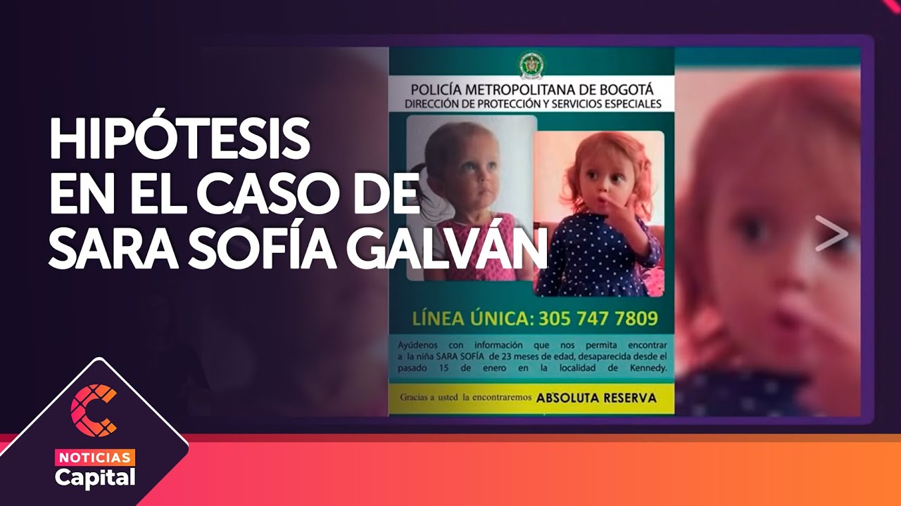 Estas Son Las Hipótesis En El Caso De Sara Sofía Galván Youtube