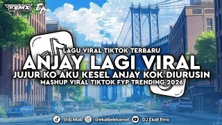 Dj Sad Anjay Lagi Viral Jujur Ko Aku Kesel Anjay Kok Di Urusin Viral Tiktok 2026 - Ekall Rmx