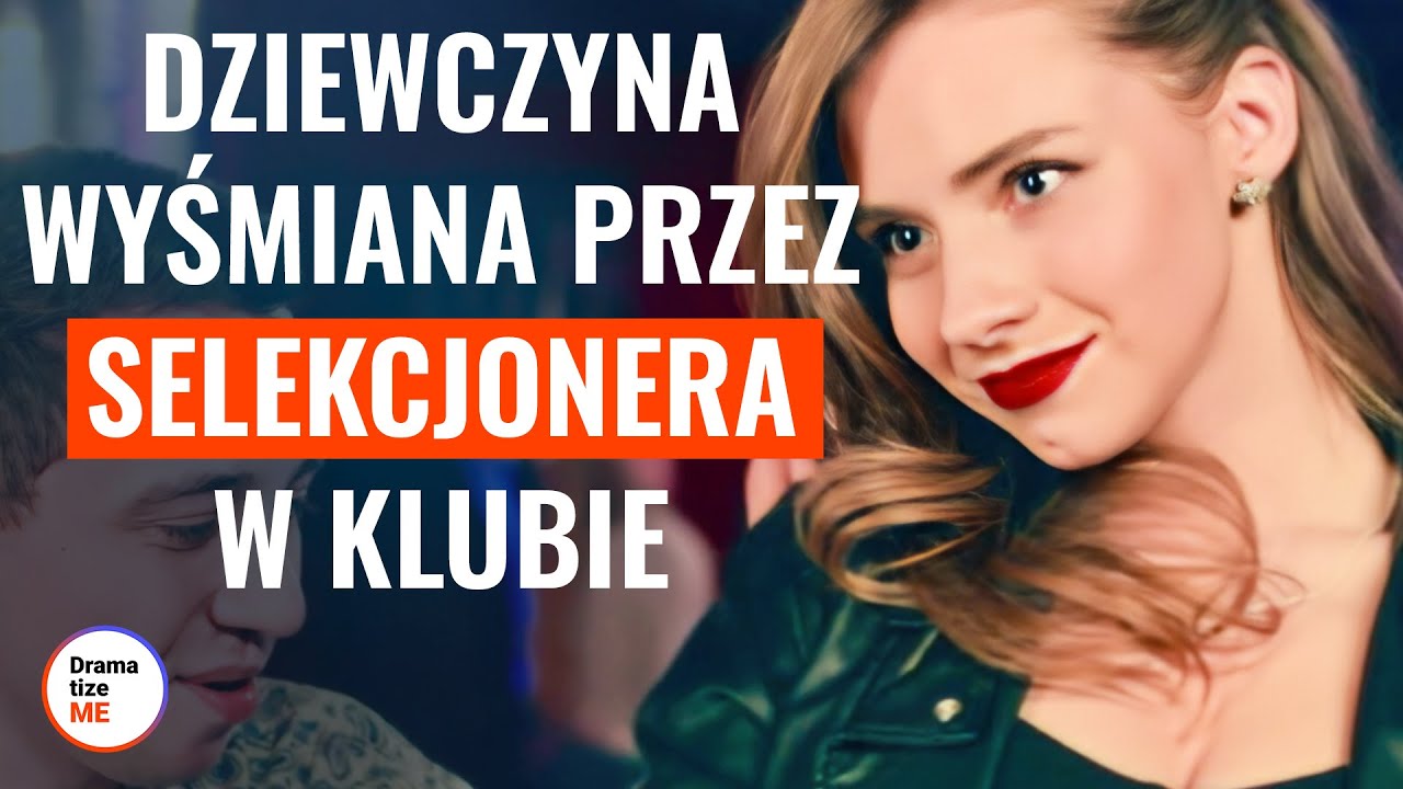 DZIEWCZYNA WYŚMIANA PRZEZ SELEKCJONERA W KLUBIE | @DramatizeMePolska