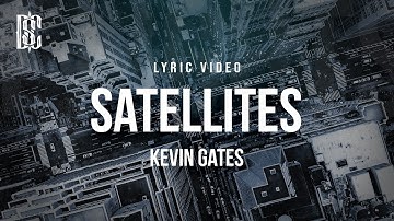 Kevin Gates - Satellites | Lyrics