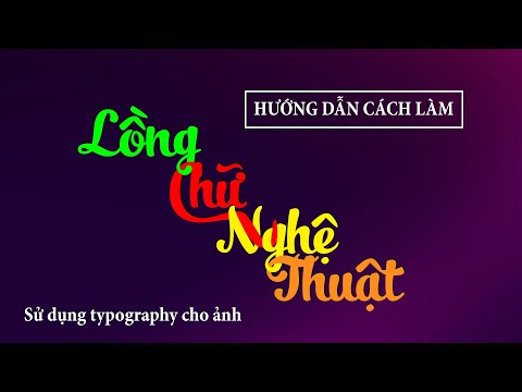 Video Cách làm chữ Typography lồng vào nhau, chữ lồng thư... - youtube