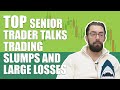How To Handle Those Miserable Trading Slumps And Large Losses Top Senior Prop Trader Teaches You How To Handle Those Miserable Trading Slumps And Large Losses Top Senior Prop Trader Teaches You