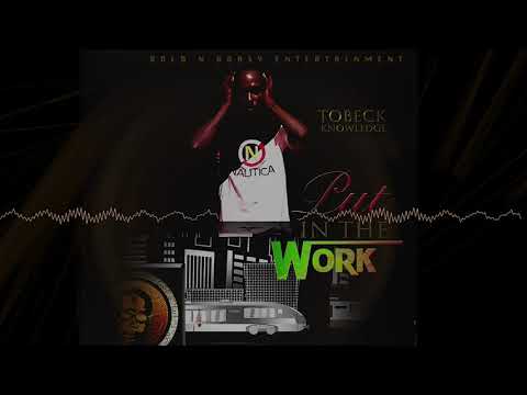 Tobeck Knowledge ~ Put In The Work by (Audio Visual) 2021