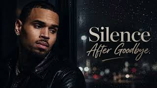 Chris Brown  -  Silence After Goodbye