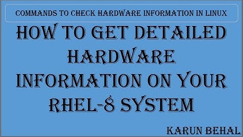 How to Get Detailed Hardware Information On Your RHEL-8 System[Hindi]By Karun Behal