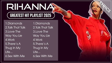 RIHANNA Songs Playlist 2025 | The Best Of RIHANNA | Greatest Hits Full Album 2025 (Lyrics)