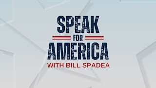 Speak for America with Bill Spadea (Episode 106)