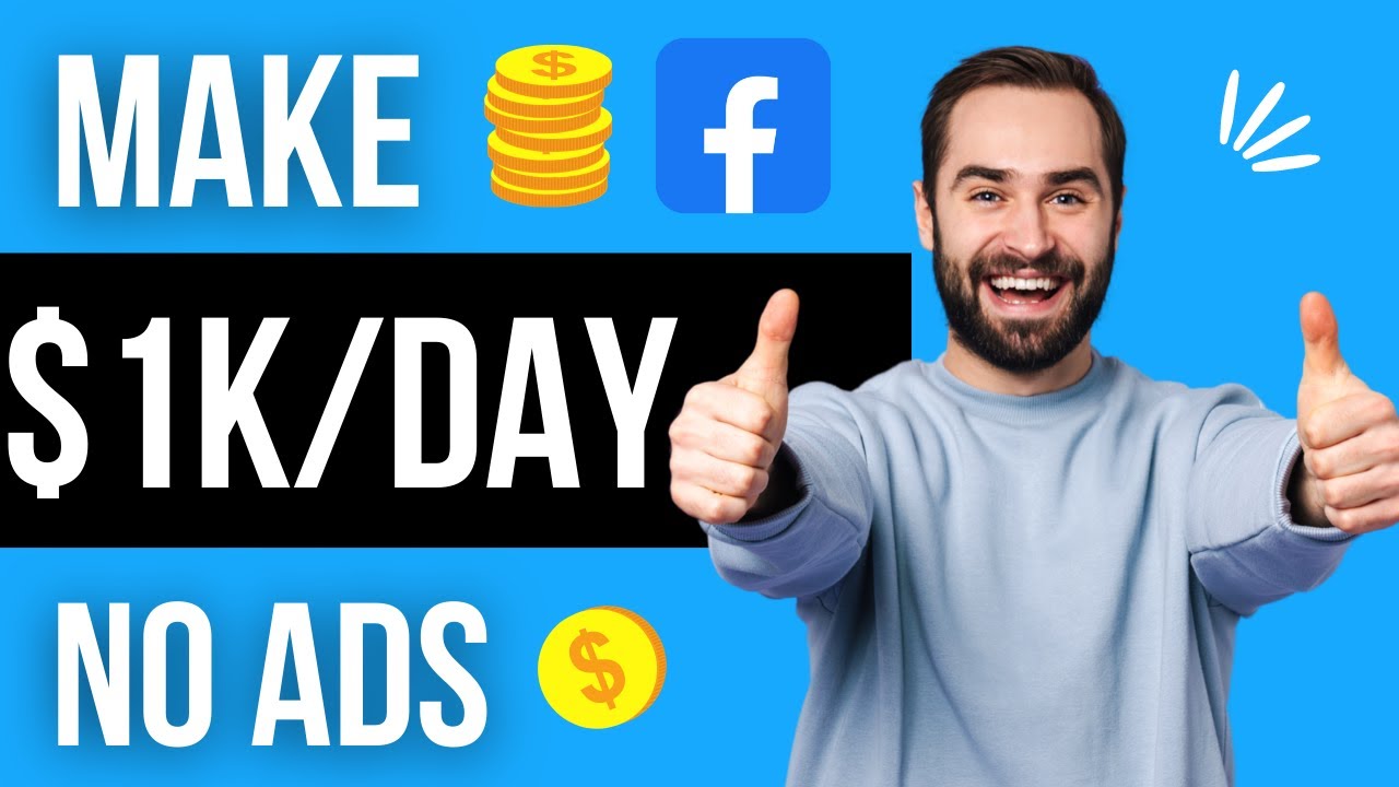 Facebook Organic Affiliate Marketing: Make $1000 A Day Online Without Ads Using Facebook