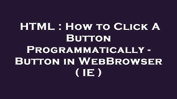 HTML : How to Click A Button Programmatically - Button in WebBrowser ( IE )